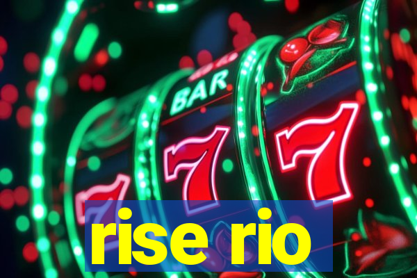 rise rio